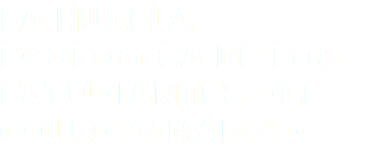 LA HUELLA ECOLÓGICA DE LOS ESTUDIANTES DEL COLEGIO MADRID